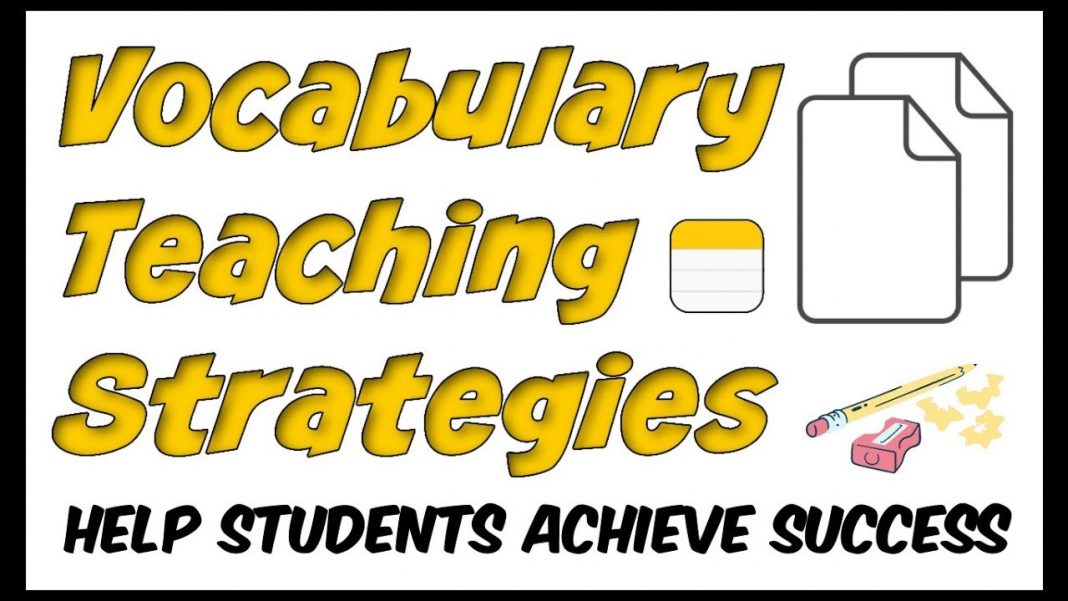 Vocabulary Teaching Strategies to Help Students Achieve Success